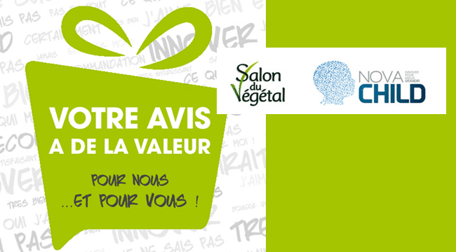 SALON DU VEGETAL & NOVACHILD - VOTRE AVIS A DE LA VALEUR ! | www.Jardinerie-Animalerie-Fleuriste.fr