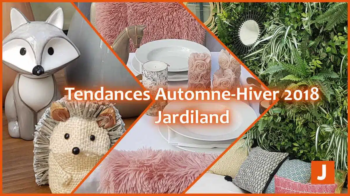 Jardiland tendances Automne Hiver 2018 JAF-info Jardinerie