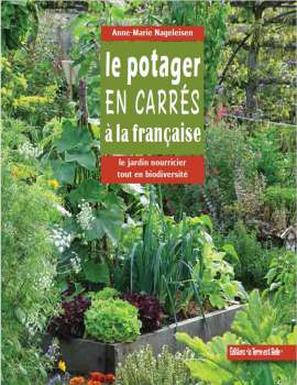Le Potager en carrés à la Française Anne-Marie Nageleisen JAF-info Jardinerie