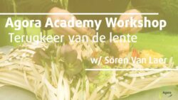 Agora Academy Workshop // Terugkeer van de Lente w/ Sören Van Laer