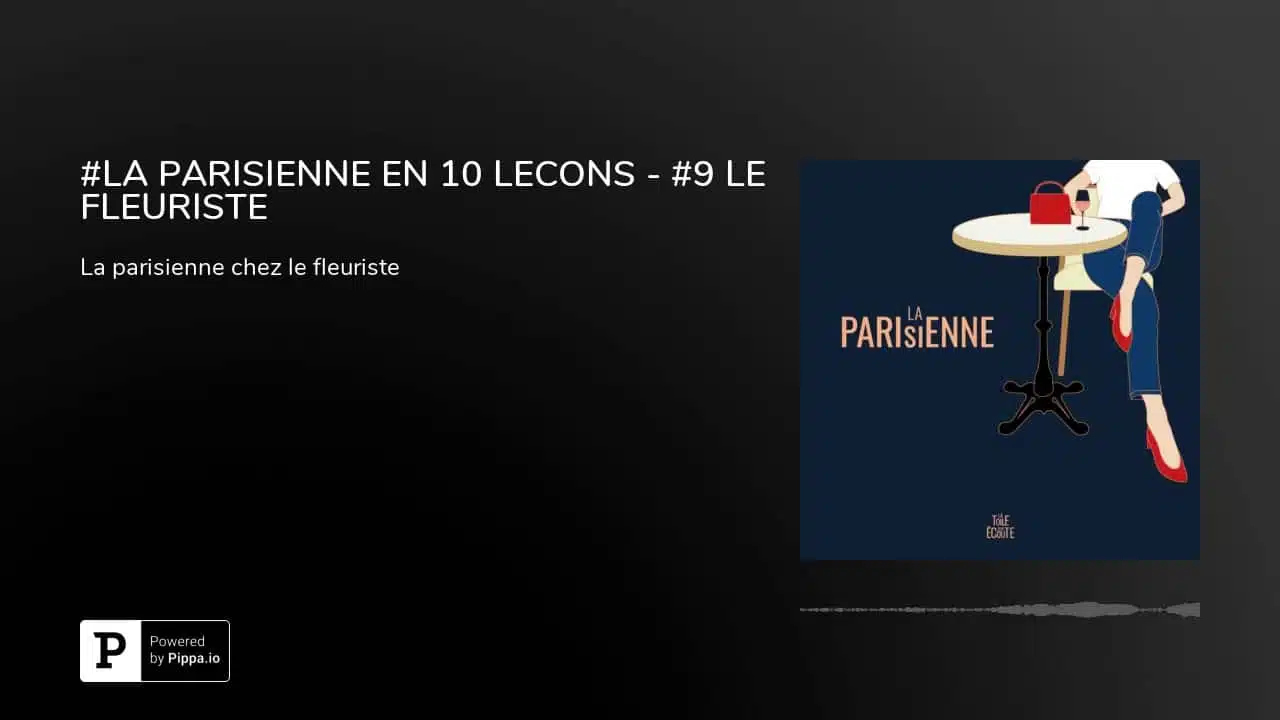 #LA PARISIENNE EN 10 LECONS - #9 LE FLEURISTE