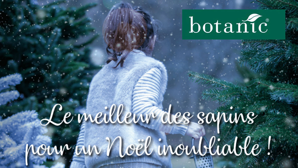 Le Meilleur des Sapins pour les jardineries Botanic Label Rouge et