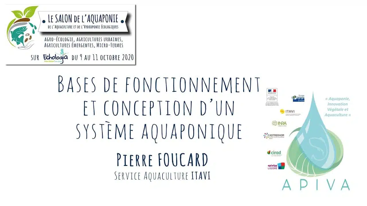 Salon aquaponie 2020 - 05 - Fonctionnement & conception système aquaponique, Pierre FOUCARD, ITAVI