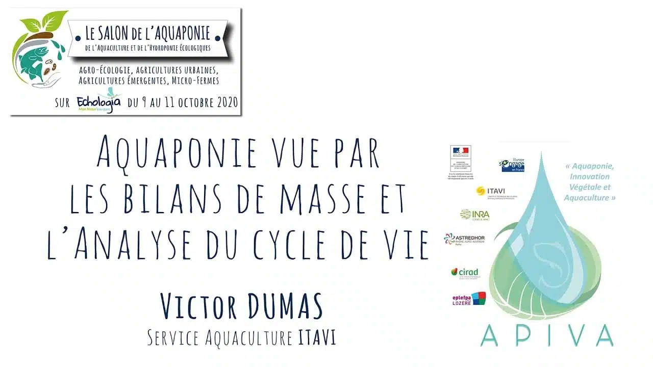 Salon aquaponie 2020 - 07 - Aquaponie : bilans de masse et Analyse cycle de vie, Victor DUMAS, ITAVI
