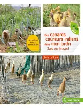[Livre] Sylvie La Spina - Des canards coureurs indiens dans mon jardin - Stop aux limaces !