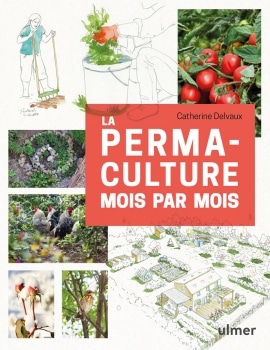 La permaculture au jardin mois par mois Jardiner nature 