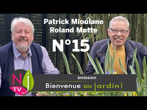 BIENVENUE AU JARDIN N°15 (le grand podcast hebdomadaire de NewsJardinTV avec Patrick et Roland)