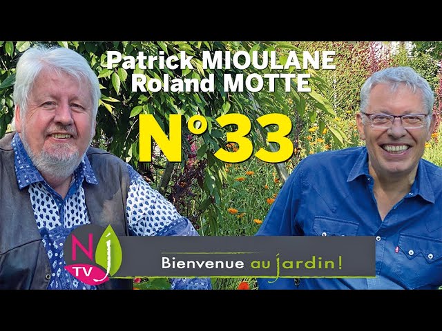 BIENVENUE AU JARDIN N° 33 : le grand podcast hebdo de NewsJardinTV présenté par Patrick et Roland
