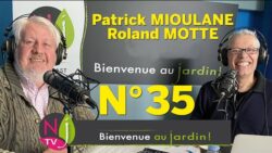 BIENVENUE AU JARDIN N° 35 : le grand podcast hebdo de NewsJardinTV présenté par Patrick et Roland
