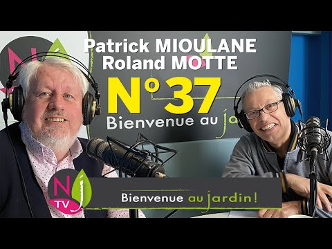 BIENVENUE AU JARDIN N° 37 : le grand podcast hebdo de NewsJardinTV présenté par Patrick et Roland