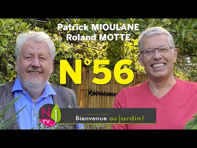 BIENVENUE AU JARDIN N° 56 : LA GRANDE ÉMISSION NATURE DE NEWSJARDINTV PRÉSENTÉE PAR PATRICK & ROLAND