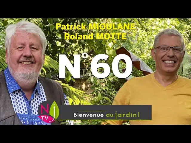 BIENVENUE AU JARDIN N° 60 : LA GRANDE ÉMISSION NATURE DE NEWSJARDINTV PRÉSENTÉE PAR PATRICK & ROLAND