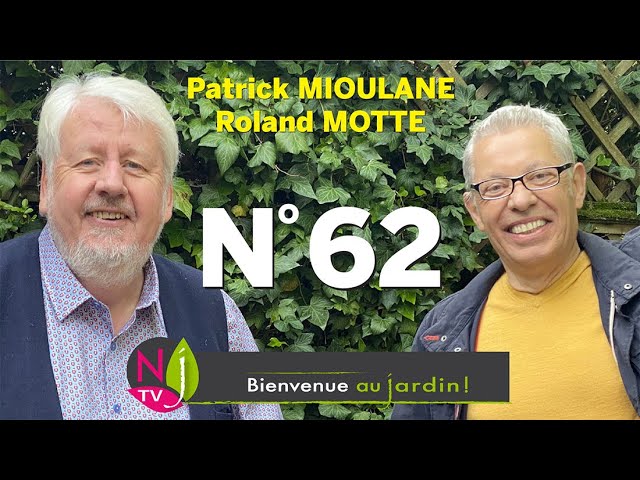 BIENVENUE AU JARDIN N° 62 : LA GRANDE ÉMISSION NATURE DE NEWSJARDINTV PRÉSENTÉE PAR PATRICK & ROLAND