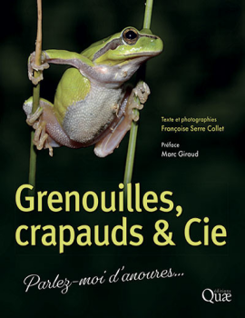 [Livre] Françoise Serre Collet - Grenouilles, Crapauds & Cie - Parlez-moi d’anoures…